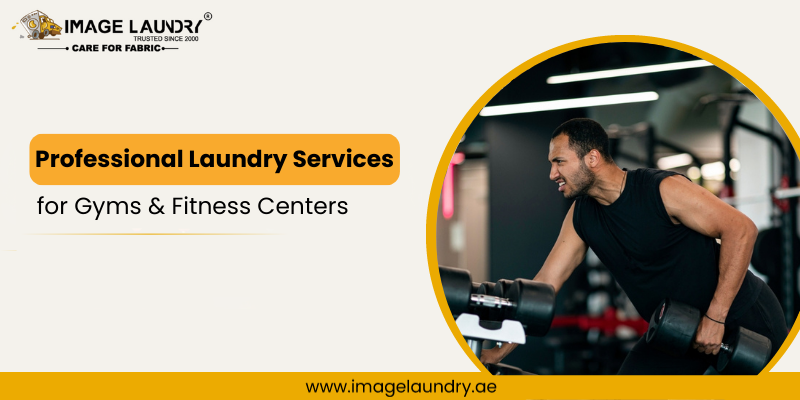 Why Every Gym in Dubai Needs Professional Laundry Services